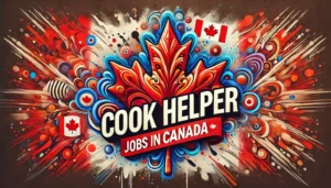 Read more about the article Working as a Cook in Canada with Visa Sponsorship: Travel, Work, and Flexibility